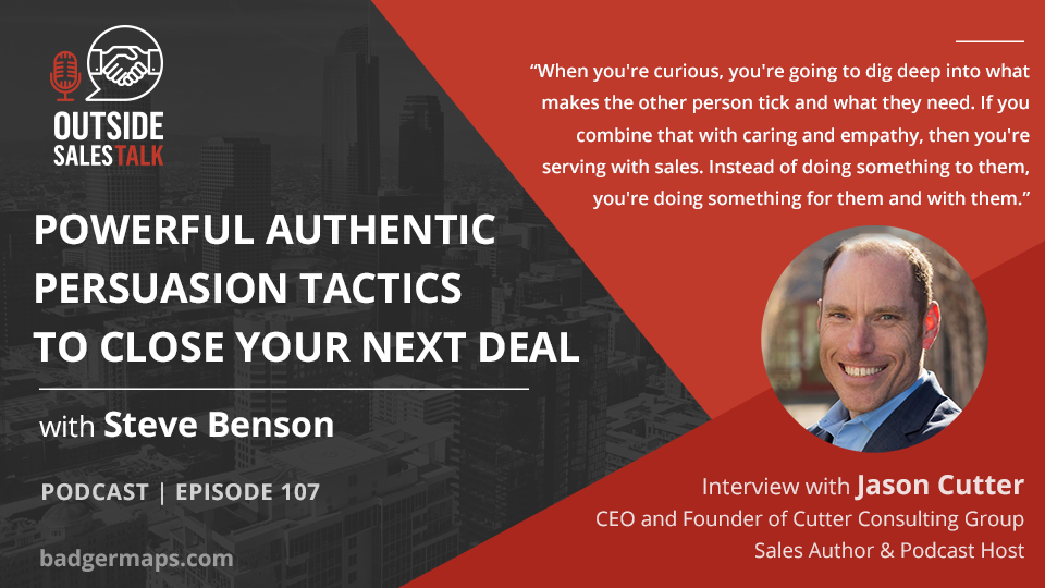 Powerful Authentic Persuasion Tactics to Close Your Next Deal - Outside Sales Talk with Jason Cutter