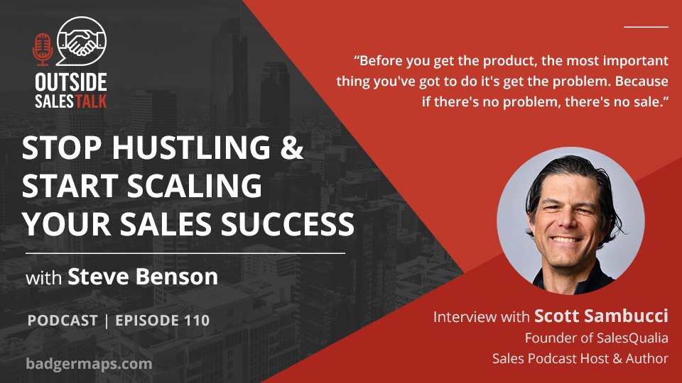 Stop Hustling & Start Scaling your Sales Success - Outside Sales Talk with Scott Sambucci