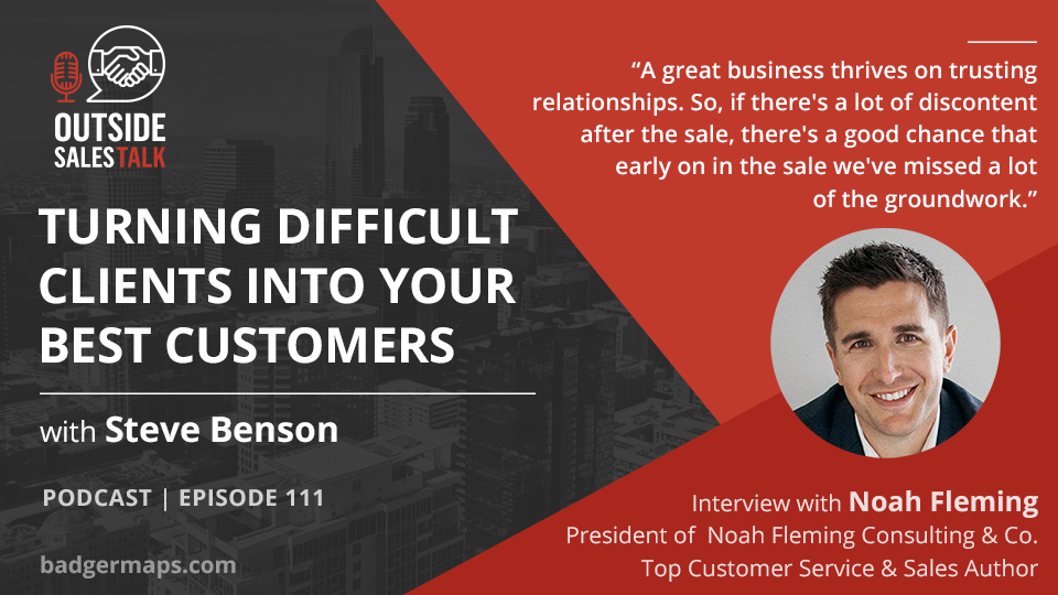 Turning Difficult Clients into Your Best Customers - Outside Sales Talk with Noah Fleming