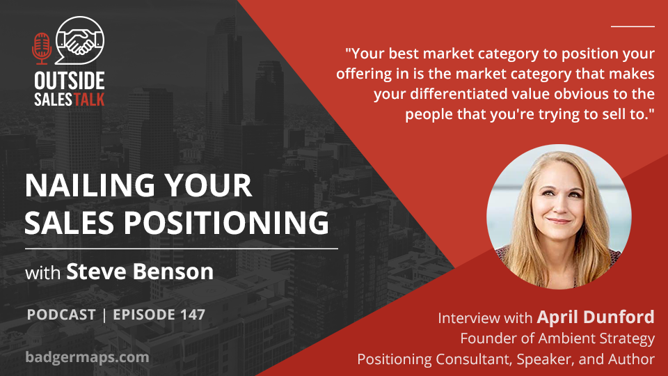 Nailing Your Sales Positioning - Outside Sales Talk with April Dunford