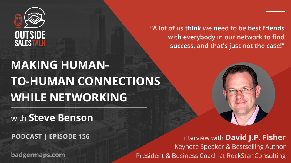 Making Human-to-Human Connections While Networking - Outside Sales Talk with David J.P. Fisher