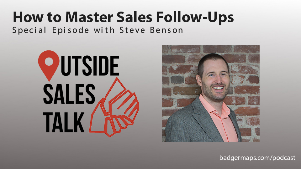 How to Master Sales Follow-Ups - Outside Sales Talk with Steve Benson