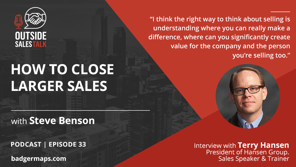 How to Close Larger Sales - Outside Sales Talk with Terry Hansen