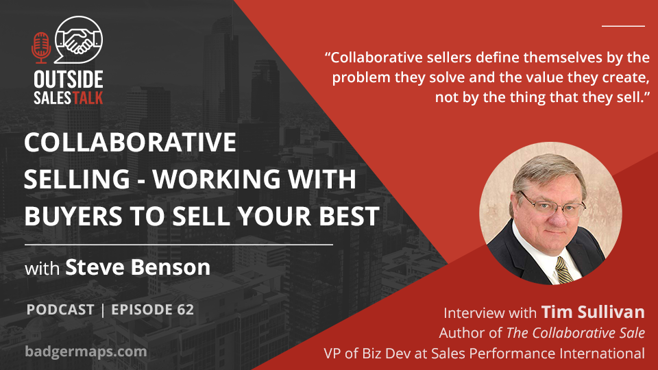 Collaborative Selling - Working with Buyers to Sell your Best - Outside Sales Talk with Tim Sullivan