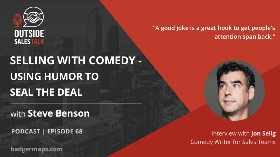 Selling with Comedy - Using Humor to Seal the Deal - Outside Sales Talk with Jon Selig