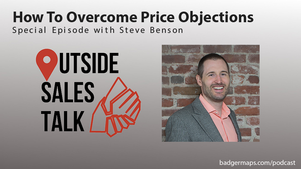 How to Overcome Price Objections - Outside Sales Talk with Steve Benson