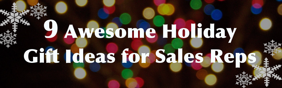 9awesomeholidaygiftideasforsalesreps